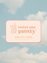 Load image into Gallery viewer, Twist Me Pretty ✦ Gift Card
